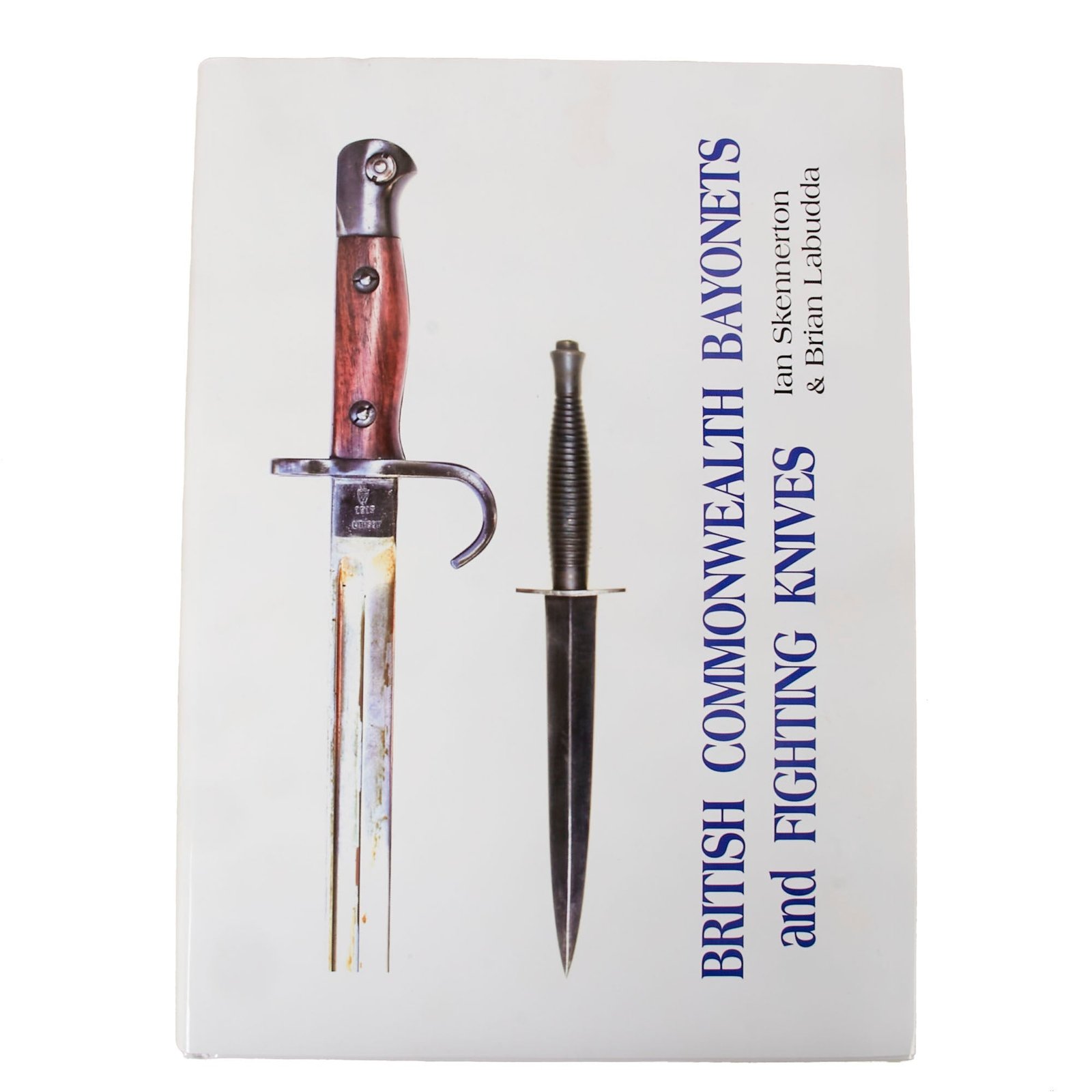 Buy BRITISH AND COMMONWEALTH BAYONETS AND FIGHTING KNIVES by Ian Skennerton & Brian Labudda (Hardcover Book) | Original Firearms Antique For Sale