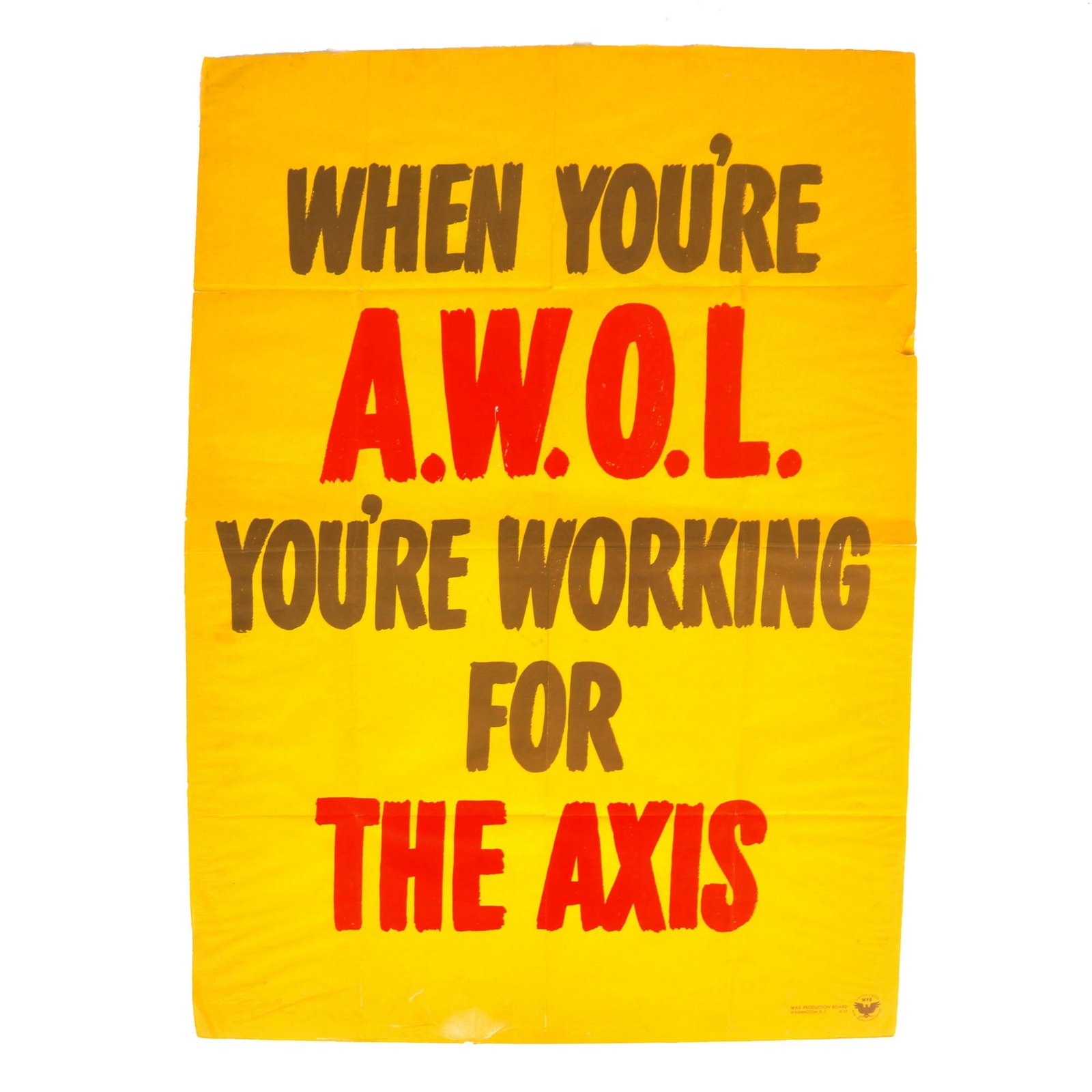Buy Original U.S. WWII Homefront War Production Board "When You're A.W.O.L. You're Working for the Axis" Poster - 28 ¼” x 40” | Original Firearms Antique For Sale